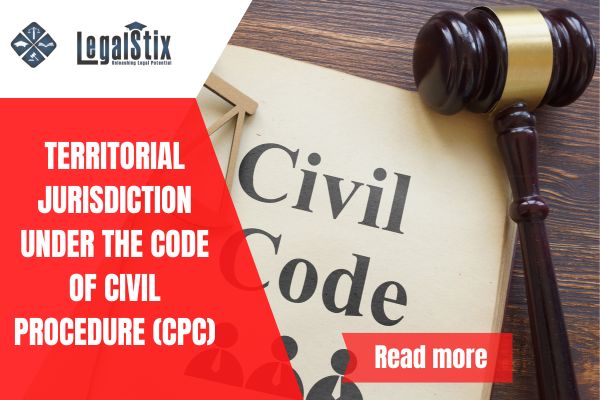 Territorial Jurisdiction under the Code of Civil Procedure (CPC)